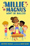 E-Book (epub) Millie Magnus Won't Be Bullied von Brittany Mazique