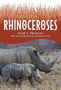 E-Book (epub) Save the... Rhinoceroses von Sarah L. Thomson, Chelsea Clinton