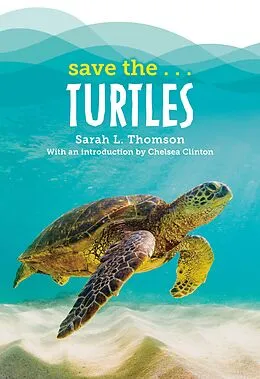 E-Book (epub) Save the...Turtles von Sarah L. Thomson, Chelsea Clinton