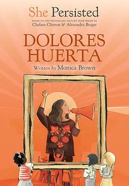 E-Book (epub) She Persisted: Dolores Huerta von Monica Brown, Chelsea Clinton