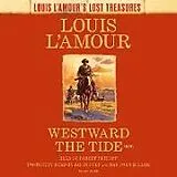Audio CD (CD/SACD) Westward the Tide (Louis L'Amour's Lost Treasures) von Louis L'Amour, Robert Petkoff, Jason Culp