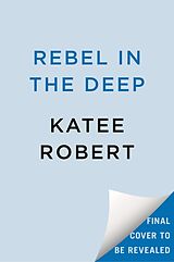 Couverture cartonnée Rebel in the Deep de Katee Robert