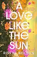 E-Book (epub) A Love Like the Sun von Riss M. Neilson