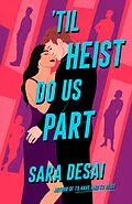 E-Book (epub) 'Til Heist Do Us Part von Sara Desai