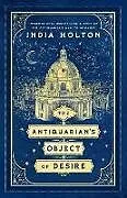 Kartonierter Einband The Antiquarian's Object of Desire von India Holton