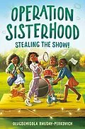 E-Book (epub) Operation Sisterhood: Stealing the Show! von Olugbemisola Rhuday-Perkovich