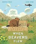 E-Book (epub) When Beavers Flew von Kristen Tracy