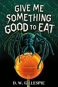 E-Book (epub) Give Me Something Good to Eat von D. W. Gillespie