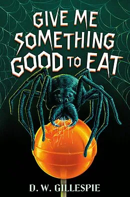E-Book (epub) Give Me Something Good to Eat von D. W. Gillespie