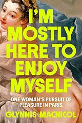 Livre Relié I'm Mostly Here to Enjoy Myself de Glynnis MacNicol