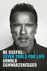 Couverture cartonnée Be Useful de Arnold Schwarzenegger
