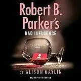 Audio CD (CD/SACD) Robert B. Parker's Bad Influence von Alison Gaylin, Kate Burton
