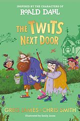Kartonierter Einband (Kt) The Twits Next Door von Roald Dahl, Greg James, Chris Smith