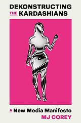 Fester Einband Dekonstructing the Kardashians von MJ Corey
