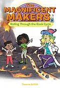 E-Book (epub) The Magnificent Makers #9: Rolling Through the Rock Cycle von Theanne Griffith