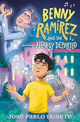 E-Book (epub) Benny Ramírez and the Nearly Departed von José Pablo Iriarte