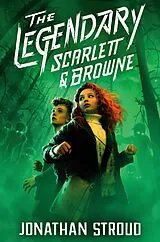 E-Book (epub) The Legendary Scarlett and Browne von Jonathan Stroud