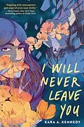 E-Book (epub) I Will Never Leave You von Kara A. Kennedy