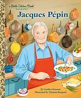 Fester Einband Jacques Pépin: A Little Golden Book Biography von Candice Ransom, Tatsiana Burgaud