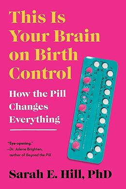 Kartonierter Einband This Is Your Brain on Birth Control von Sarah Hill