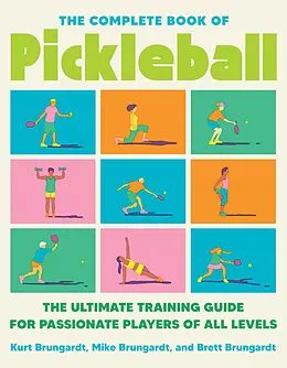 E-Book (epub) The Complete Book of Pickleball von Kurt Brungardt, Brett Brungardt, Mike Brungardt
