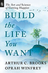 Kartonierter Einband Build the Life You Want von Arthur C. Brooks, Oprah Winfrey