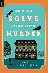 Couverture cartonnée How to Solve Your Own Murder de Kristen Perrin