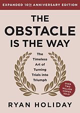 Livre Relié The Obstacle is the Way Expanded 10th Anniversary Edition de Ryan Holiday