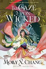 Kartonierter Einband To Gaze Upon Wicked Gods von Molly X. Chang