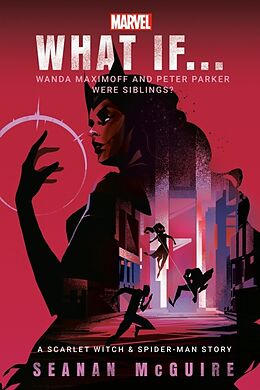 Livre Relié Marvel: What If . . . Wanda Maximoff and Peter Parker Were Siblings? (A Scarlet Witch & Spider-Man Story) de Seanan McGuire