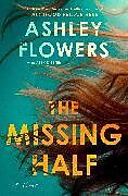 Livre Relié The Missing Half de Ashley Flowers, Alex Kiester