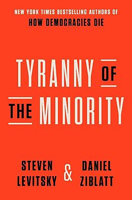 Couverture cartonnée Tyranny of the Minority de Steven Levitsky, Daniel Ziblatt