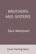 E-Book (epub) Brothers and Sisters von Tara Westover