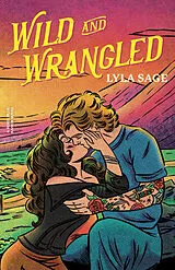 Kartonierter Einband Wild and Wrangled von Lyla Sage