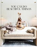 Fester Einband You Can Do Beautiful Things von Galey Alix