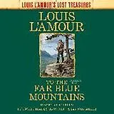 Audio CD (CD/SACD) To the Far Blue Mountains (Louis L'Amour's Lost Treasures) von Louis L'Amour, John Curless, Jason Culp