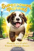 E-Book (epub) Moose and Violet Knock Things Down #1 von Corey Powell