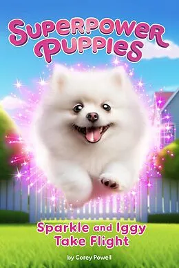 E-Book (epub) Sparkle and Iggy Take Flight #2 von Corey Powell