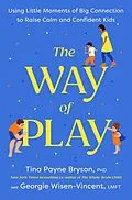 E-Book (epub) The Way of Play von Tina Payne Bryson, Georgie Wisen-Vincent