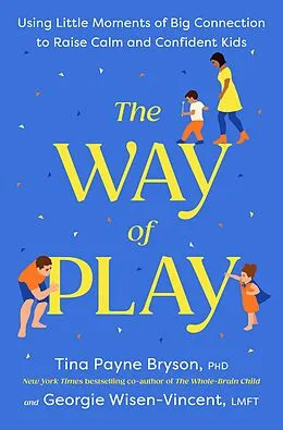 E-Book (epub) The Way of Play von Tina Payne Bryson, Georgie Wisen-Vincent