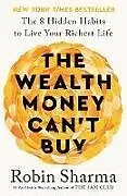 Kartonierter Einband The Wealth Money Can't Buy von Sharma Robin