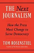ePUB The Next Journalism von Tom Rosenstiel