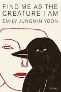 E-Book (epub) Find Me as the Creature I Am von Emily Jungmin Yoon