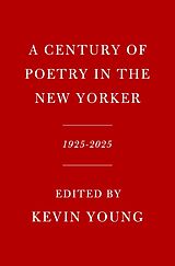 Livre Relié A Century of Poetry in The New Yorker de New Yorker Magazine Inc, Kevin Young