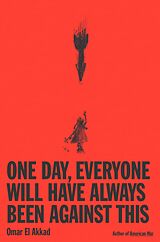 E-Book (epub) One Day, Everyone Will Have Always Been Against This: National Book Award von Omar El Akkad