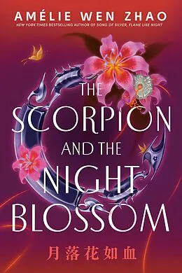 E-Book (epub) The Scorpion and the Night Blossom von Amélie Wen Zhao
