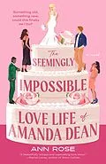 E-Book (epub) The Seemingly Impossible Love Life of Amanda Dean von Ann Rose