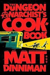Fester Einband The Dungeon Anarchist's Cookbook von Matt Dinniman