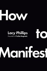Fester Einband How to Manifest von Lacy Phillips