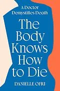 E-Book (epub) The Body Knows How to Die von Danielle Ofri